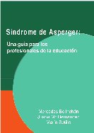 Síndrome de Asperger: Una guía para los profesionales de la educación Síndrome de Asperger: Una guía para los profesionales de la educación